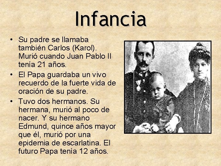 Infancia • Su padre se llamaba también Carlos (Karol). Murió cuando Juan Pablo II