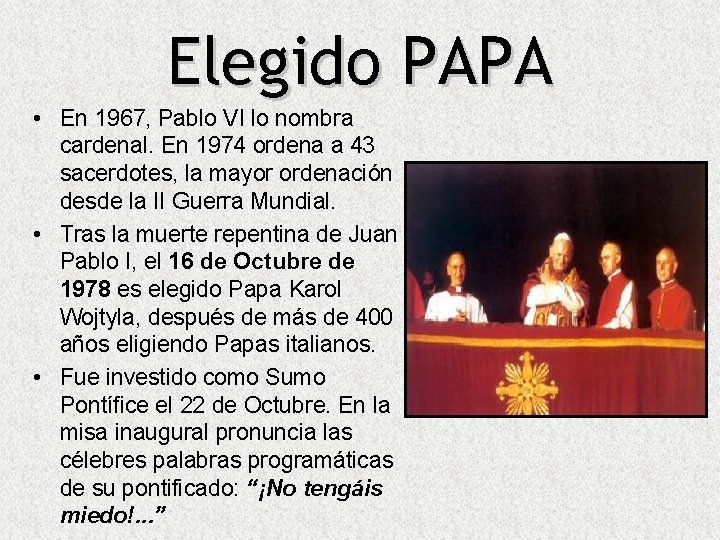 Elegido PAPA • En 1967, Pablo VI lo nombra cardenal. En 1974 ordena a