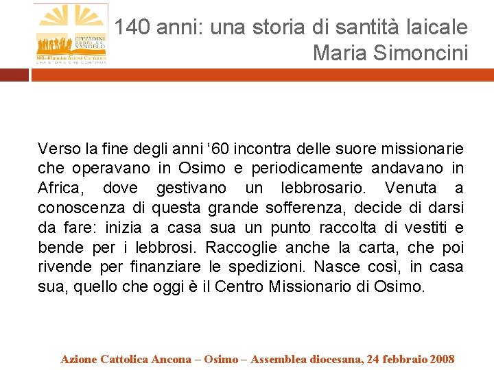 140 anni: una storia di santità laicale Maria Simoncini Verso la fine degli anni