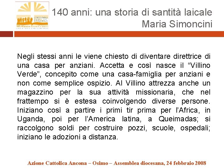 140 anni: una storia di santità laicale Maria Simoncini Negli stessi anni le viene