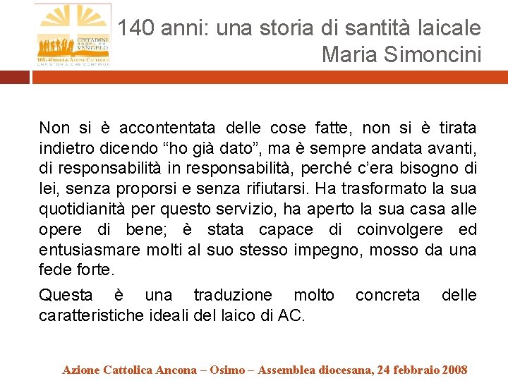 140 anni: una storia di santità laicale Maria Simoncini Non si è accontentata delle