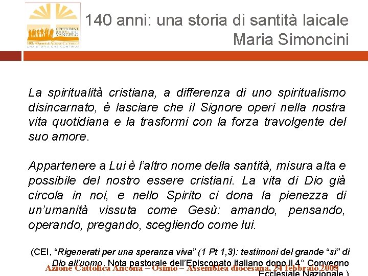 140 anni: una storia di santità laicale Maria Simoncini La spiritualità cristiana, a differenza