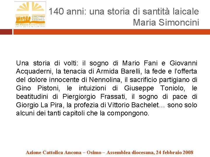 140 anni: una storia di santità laicale Maria Simoncini Una storia di volti: il