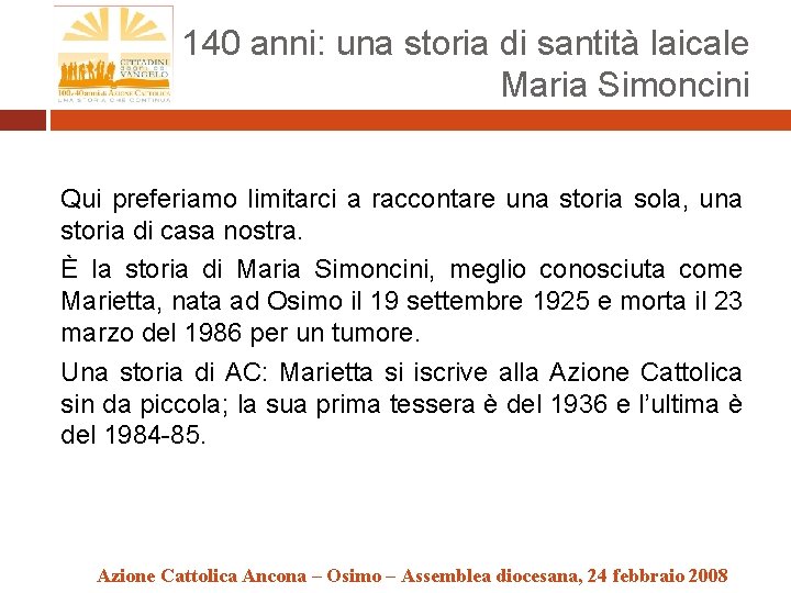 140 anni: una storia di santità laicale Maria Simoncini Qui preferiamo limitarci a raccontare