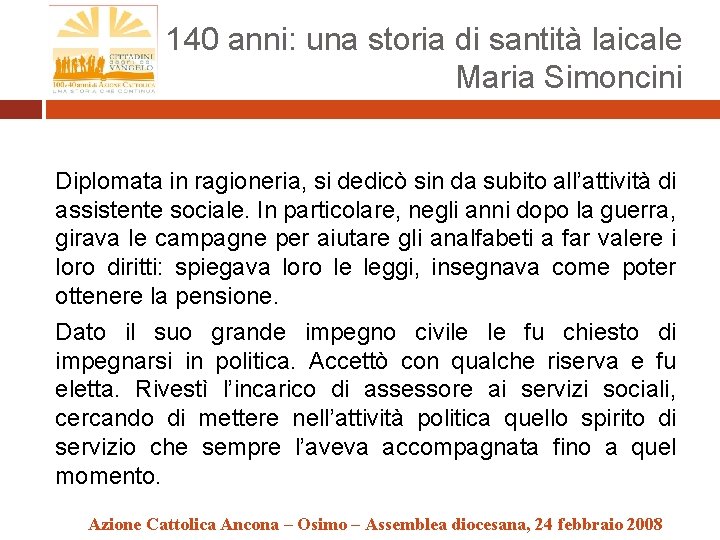 140 anni: una storia di santità laicale Maria Simoncini Diplomata in ragioneria, si dedicò