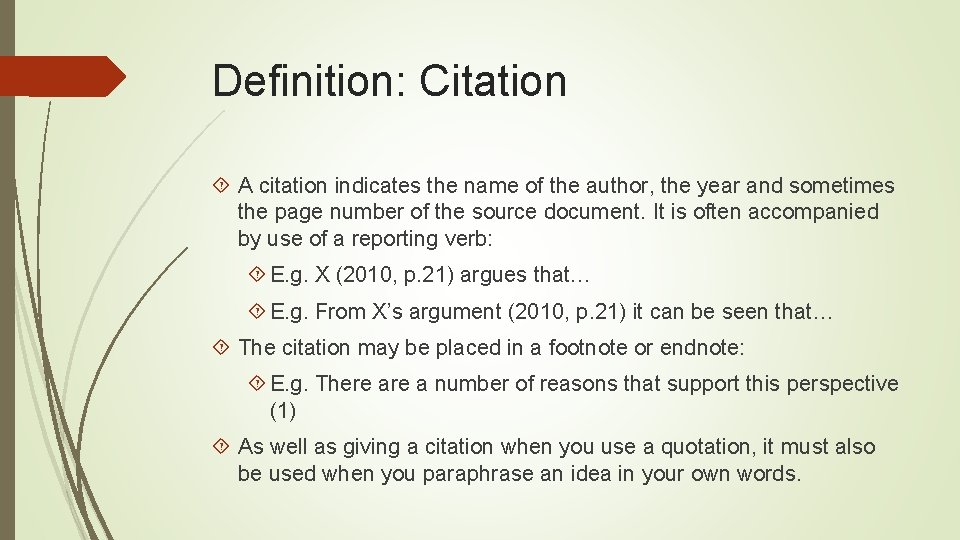 Definition: Citation A citation indicates the name of the author, the year and sometimes