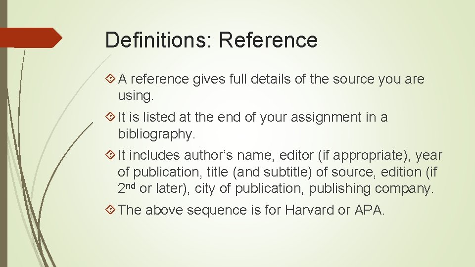 Definitions: Reference A reference gives full details of the source you are using. It