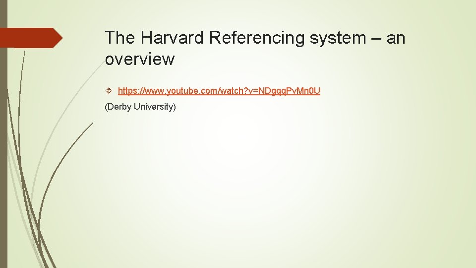 The Harvard Referencing system – an overview https: //www. youtube. com/watch? v=NDgqq. Pv. Mn