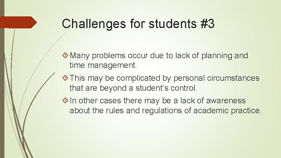 Challenges for students #3 Many problems occur due to lack of planning and time