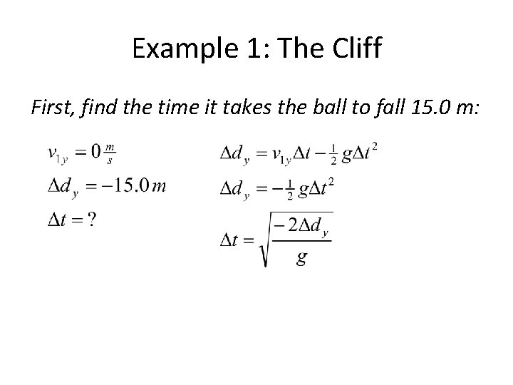 Example 1: The Cliff First, find the time it takes the ball to fall