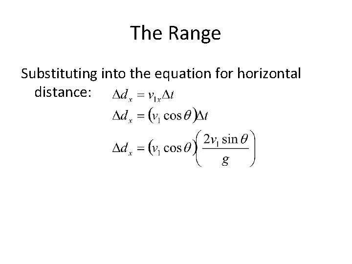 The Range Substituting into the equation for horizontal distance: 