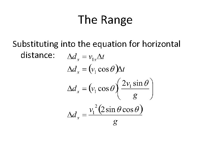 The Range Substituting into the equation for horizontal distance: 