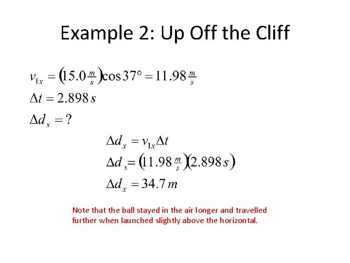 Example 2: Up Off the Cliff Note that the ball stayed in the air