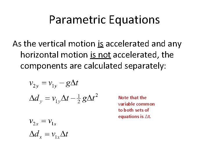 Parametric Equations As the vertical motion is accelerated any horizontal motion is not accelerated,