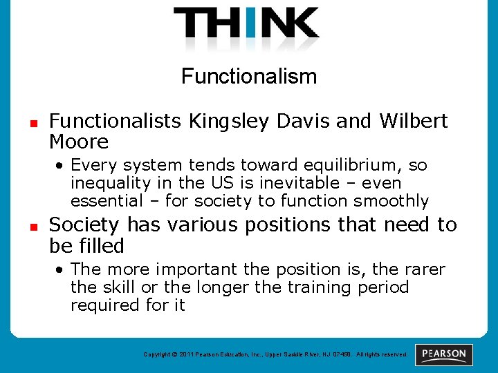 Functionalism n Functionalists Kingsley Davis and Wilbert Moore • Every system tends toward equilibrium,