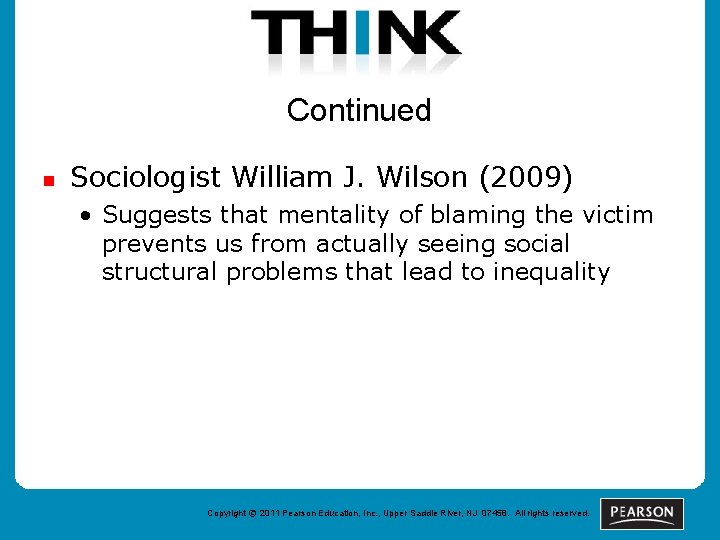 Continued n Sociologist William J. Wilson (2009) • Suggests that mentality of blaming the