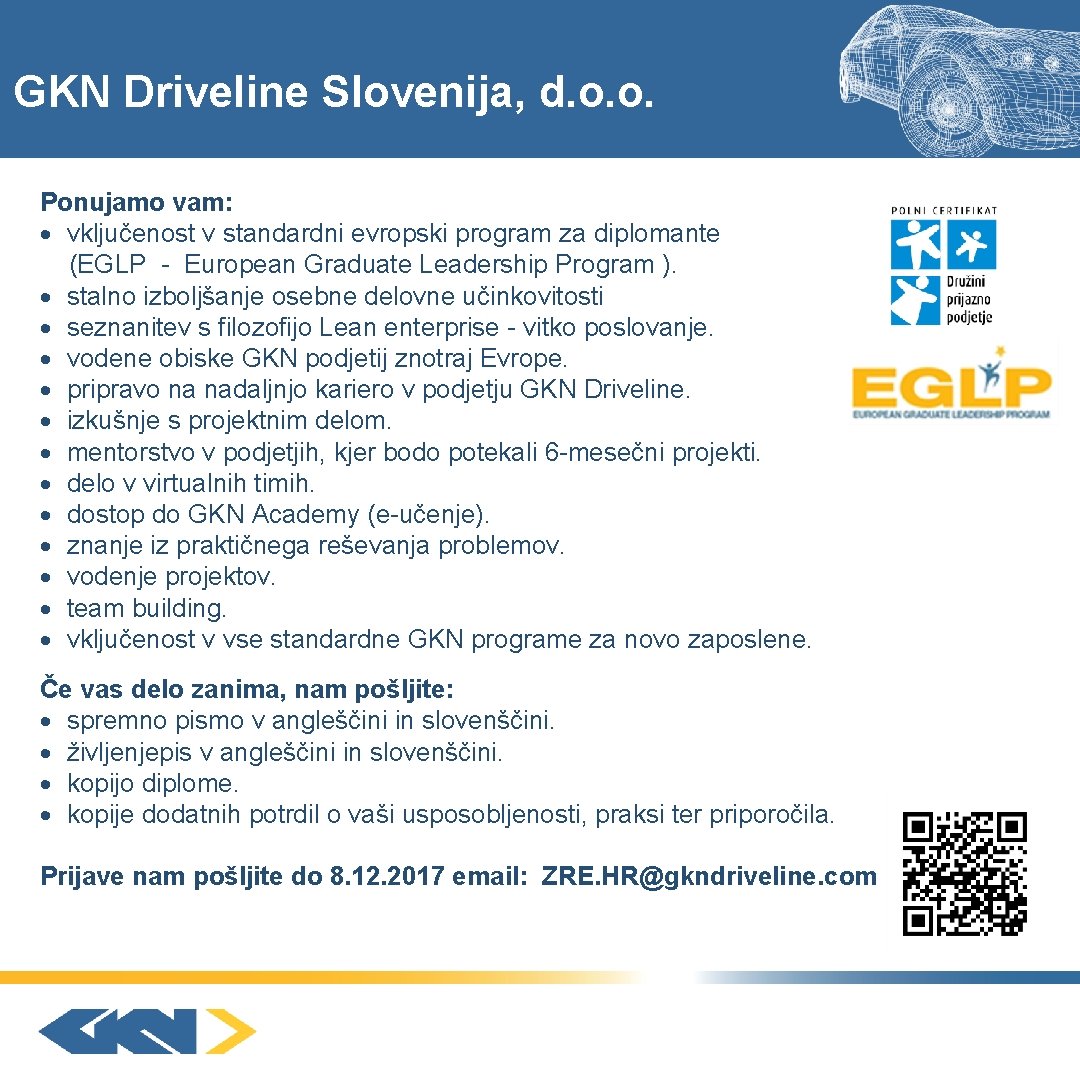 GKN Driveline Slovenija, d. o. o. Ponujamo vam: vključenost v standardni evropski program za