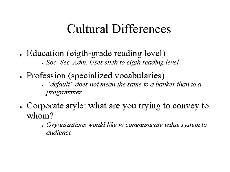 Cultural Differences ● Education (eigth-grade reading level) ● ● Profession (specialized vocabularies) ● ● Cultural Differences ● Education (eigth-grade reading level) ● ● Profession (specialized vocabularies) ● ●