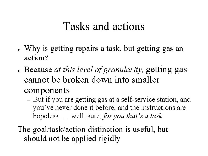Tasks and actions ● ● Why is getting repairs a task, but getting gas Tasks and actions ● ● Why is getting repairs a task, but getting gas
