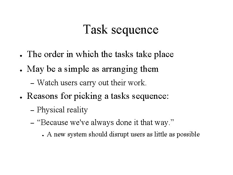 Task sequence ● The order in which the tasks take place ● May be Task sequence ● The order in which the tasks take place ● May be