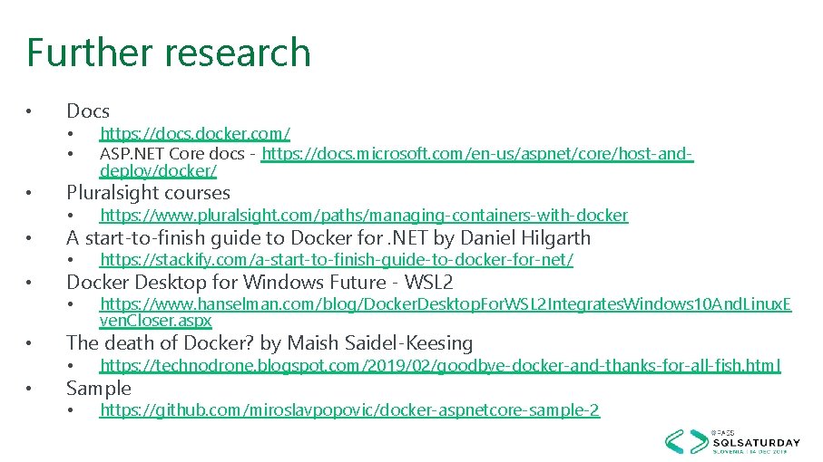 Further research • Docs • • https: //docs. docker. com/ ASP. NET Core docs