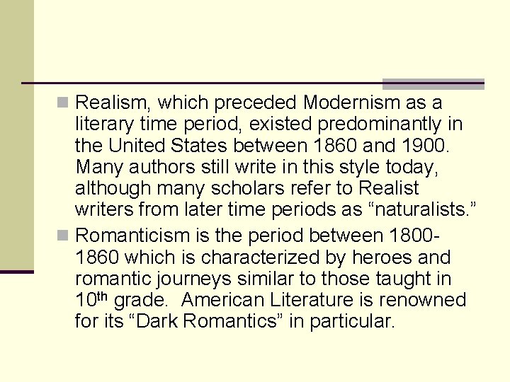 n Realism, which preceded Modernism as a literary time period, existed predominantly in the