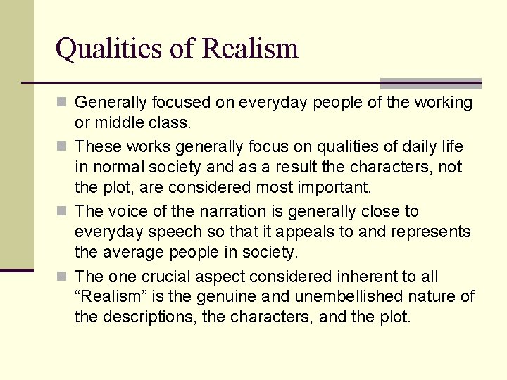 Qualities of Realism n Generally focused on everyday people of the working or middle