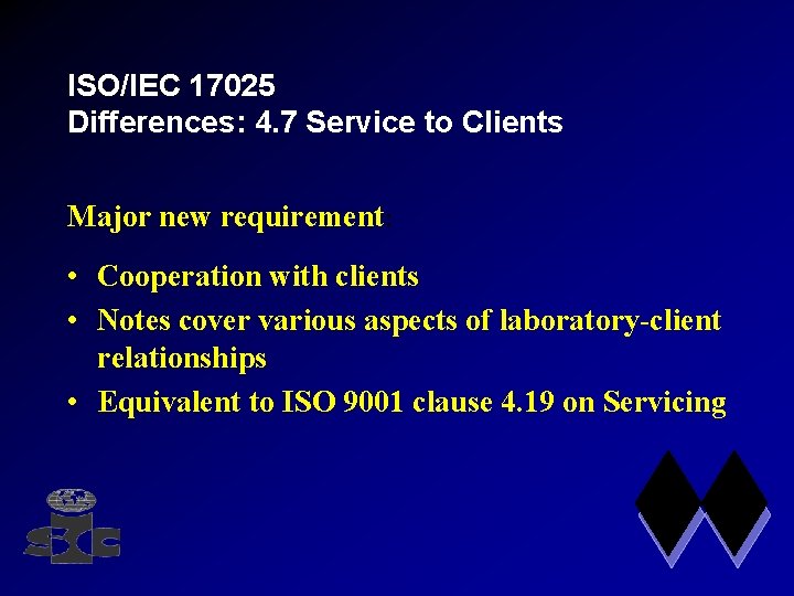 ISO/IEC 17025 Differences: 4. 7 Service to Clients Major new requirement: • Cooperation with