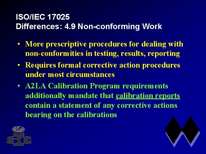 ISO/IEC 17025 Differences: 4. 9 Non-conforming Work • More prescriptive procedures for dealing with