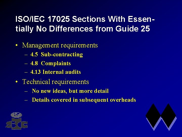 ISO/IEC 17025 Sections With Essentially No Differences from Guide 25 • Management requirements –