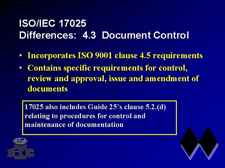 ISO/IEC 17025 Differences: 4. 3 Document Control • Incorporates ISO 9001 clause 4. 5