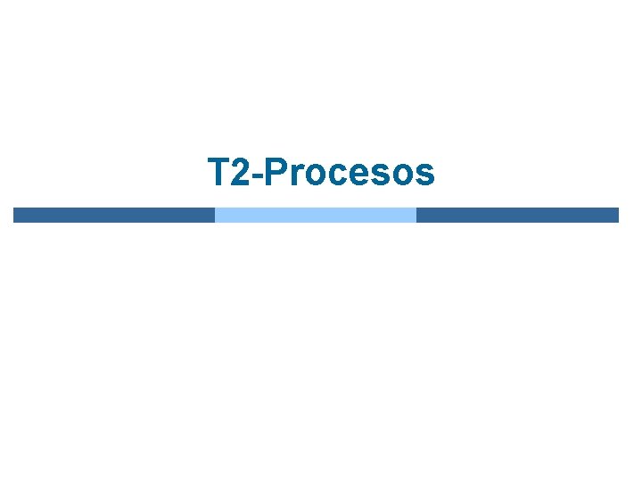 T 2 -Procesos 