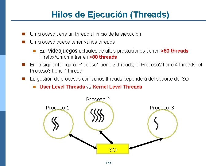 Hilos de Ejecución (Threads) n Un proceso tiene un thread al inicio de la