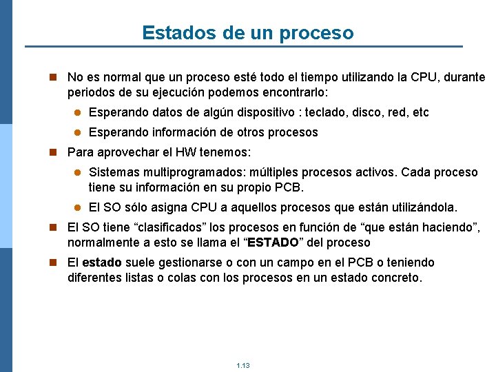 Estados de un proceso n No es normal que un proceso esté todo el