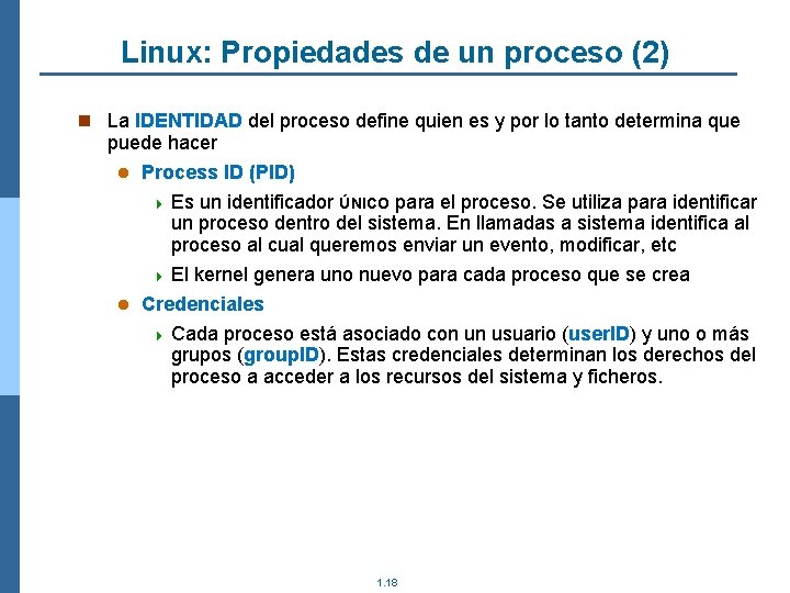 Linux: Propiedades de un proceso (2) n La IDENTIDAD del proceso define quien es