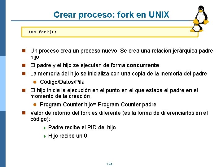 Crear proceso: fork en UNIX int fork(); n Un proceso crea un proceso nuevo.