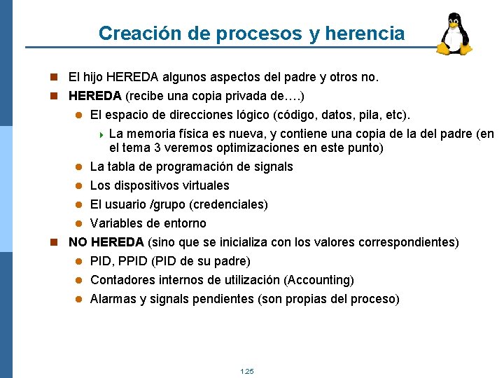 Creación de procesos y herencia n El hijo HEREDA algunos aspectos del padre y