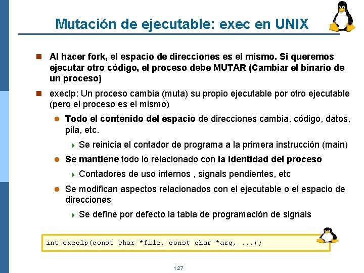 Mutación de ejecutable: exec en UNIX n Al hacer fork, el espacio de direcciones