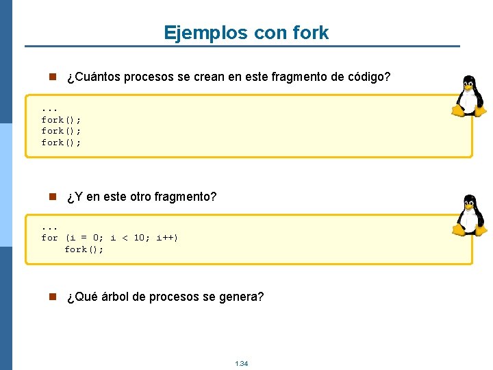 Ejemplos con fork n ¿Cuántos procesos se crean en este fragmento de código? .