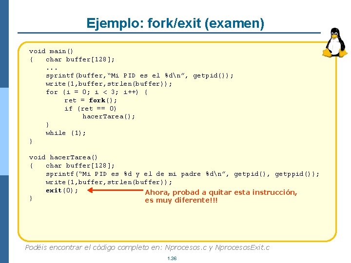 Ejemplo: fork/exit (examen) void main() { char buffer[128]; . . . sprintf(buffer, “Mi PID