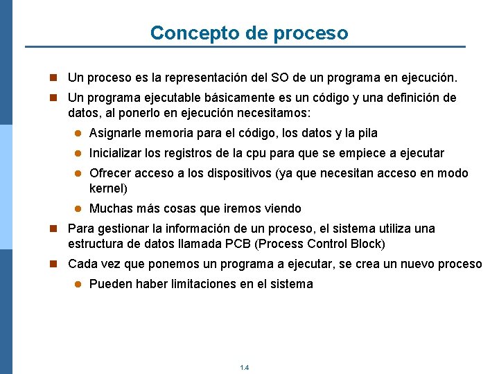 Concepto de proceso n Un proceso es la representación del SO de un programa