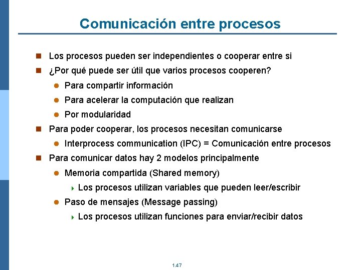 Comunicación entre procesos n Los procesos pueden ser independientes o cooperar entre si n