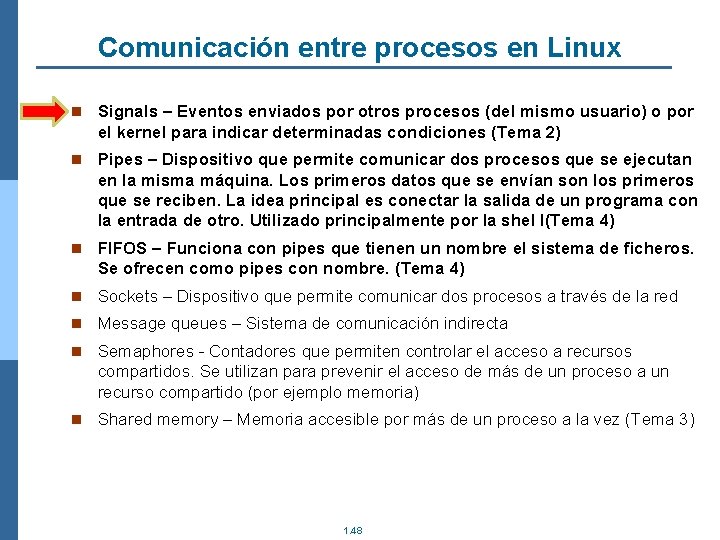 Comunicación entre procesos en Linux n Signals – Eventos enviados por otros procesos (del