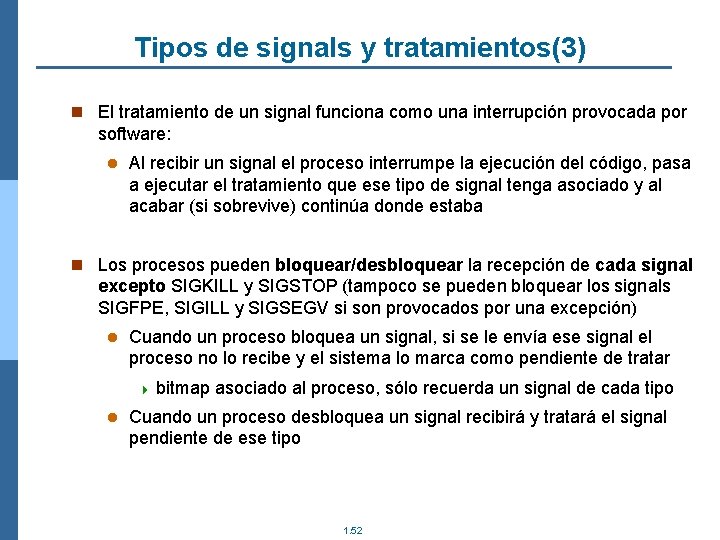 Tipos de signals y tratamientos(3) n El tratamiento de un signal funciona como una