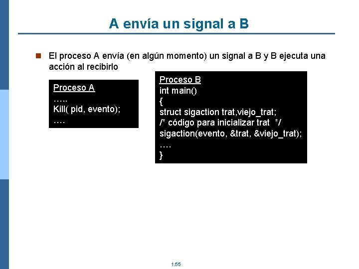 A envía un signal a B n El proceso A envía (en algún momento)