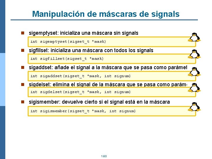 Manipulación de máscaras de signals n sigemptyset: inicializa una máscara sin signals int sigemptyset(sigset_t