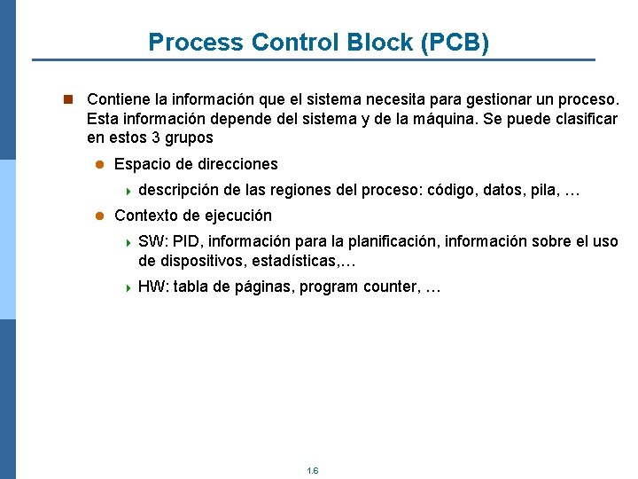 Process Control Block (PCB) n Contiene la información que el sistema necesita para gestionar