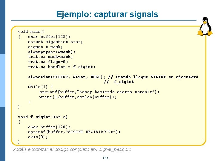 Ejemplo: capturar signals void main() { char buffer[128]; struct sigaction trat; sigset_t mask; sigemptyset(&mask);