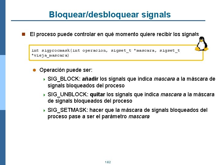 Bloquear/desbloquear signals n El proceso puede controlar en qué momento quiere recibir los signals