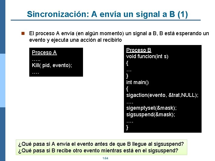 Sincronización: A envía un signal a B (1) n El proceso A envía (en